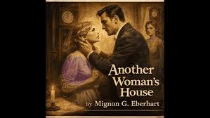 Το σπίτι μιας άλλης – Μίνιον Γκ. Έμπερχαρτ: Το σπίτι που σε καταπίνει – Απο τον Γεωργια Αγγελη